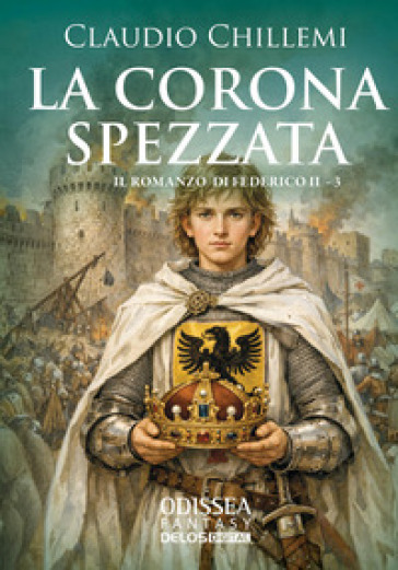 La corona spezzata. Il romanzo di Federico II. Vol. 3