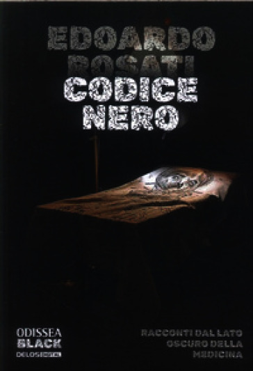 Codice Nero. Racconti dal lato oscuro della medicina