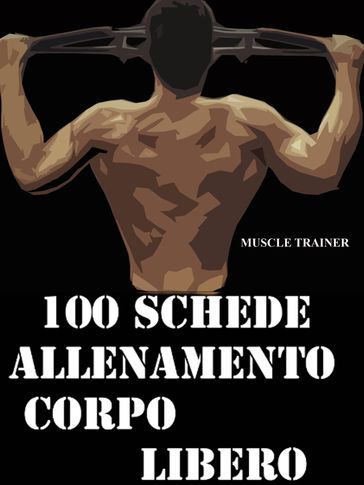 100 Schede Allenamento Corpo libero