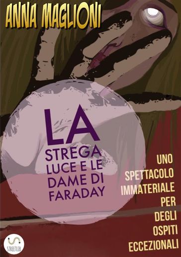 Strega Luce, le Dame di Faraday e il Solstizio d'Estate