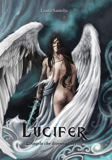 Lucifer - L'Angelo che divenne Diavolo