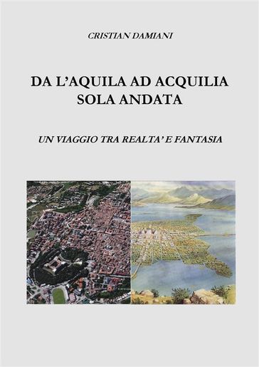 Da L'Aquila ad Acquilia sola andata.