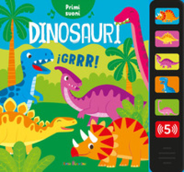 Dinosauri. Primi suoni. Ediz. a colori