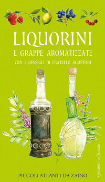 Liquorini e grappe aromatizzate con i consigli di Fratello Agostino