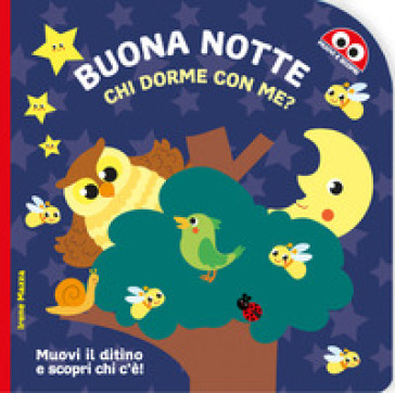 Buona notte. Chi dorme con me? Ediz. illustrata