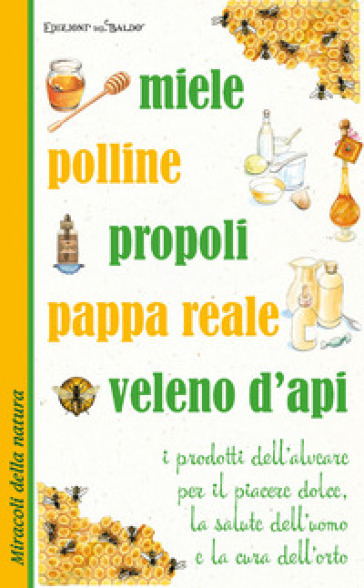 Miele polline propoli pappa reale veleno d'api