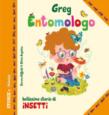 Greg entomologo. Bellissime storie di insetti