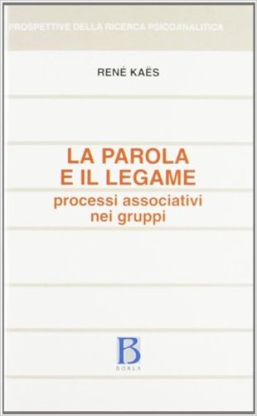 La parola e il legame. Processi associativi nei gruppi