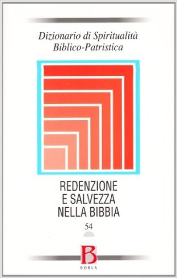 Dizionario di spiritualità biblico-patristica. Vol. 54: Redenzione e salvezza nella Bibbia