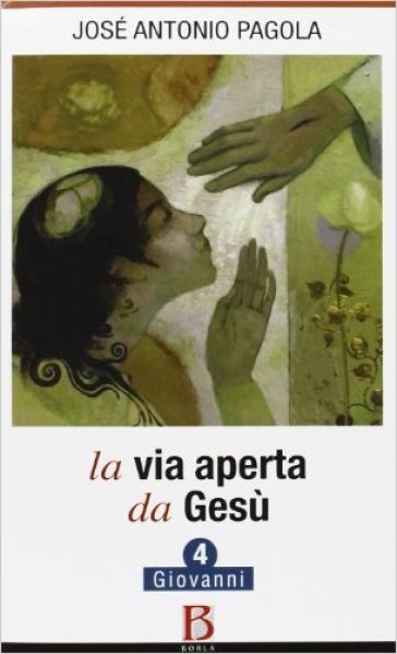 La Via aperta da Gesù. Vol. 4: Giovanni