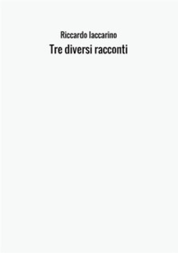 Tre diversi racconti