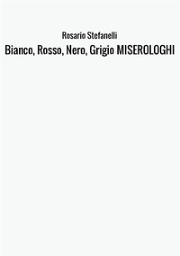 Bianco, rosso, nero, grigio miserologhi