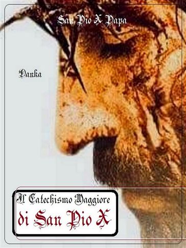 Il catechismo maggiore di San Pio X