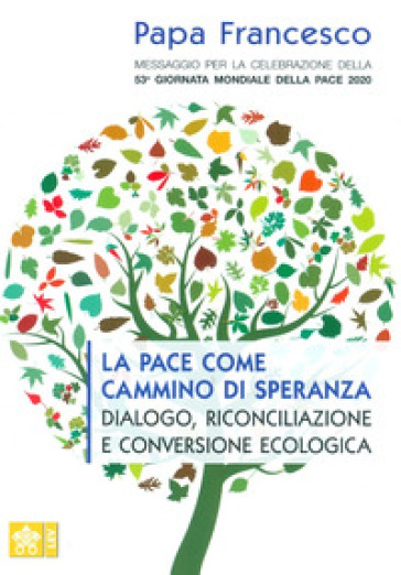 Messaggio per la celebrazione della 53ª Giornata mondiale della pace. La pace come cammino di speranza, dialogo, riconciliazione e conversione ecologi