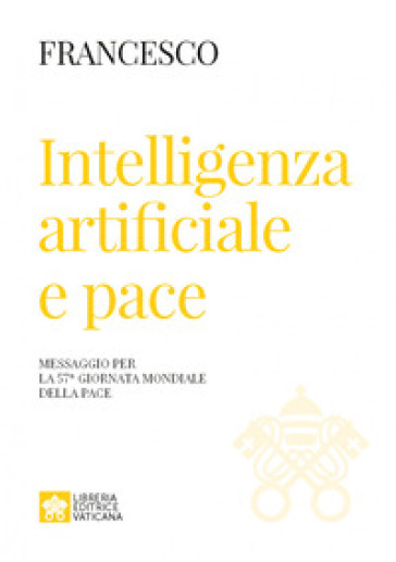 Intelligenza artificiale e pace. Messaggio per la celebrazione della 57ª Giornata mondiale della pace 2024