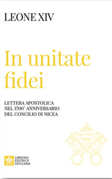 In unitate fidei. Lettera apostolica nel 1700° anniversario del Concilio di Nicea