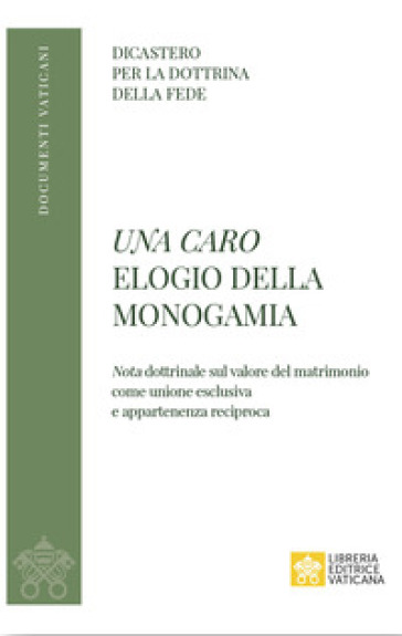 Una caro. Elogio della monogamia. Nota dottrinale sul valore del matrimonio come unione esclusiva e appartenenza reciproca