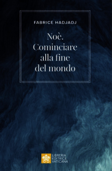 Noè. Cominciare alla fine del mondo