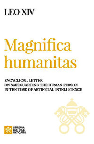 Magnifica humanitas. Encyclical Letter on safeguarding the human person in the time of artificial intelligence