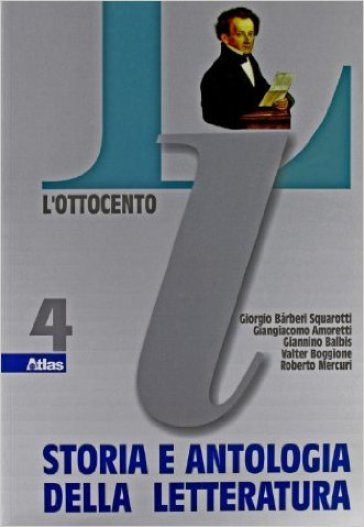 Storia e antologia della letteratura. Per le Scuole superiori. Vol. 4: L'Ottocento