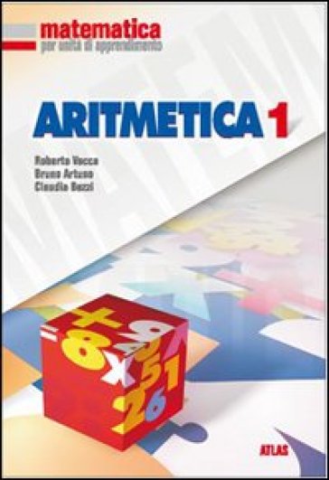 Matematica per unità di apprendimento. Aritmetica. Per la Scuola media. Vol. 1