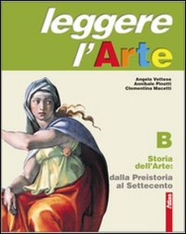 Leggere l'arte. Con schede di analisi. Per la Scuola media. Con espansione online. Vol. 2: Storia dell'arte. Dalla Preistoria al Settecento