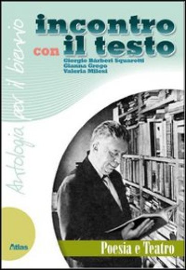 Incontro con il testo. Poesia e teatro. Per le Scuole superiori. Con espansione online