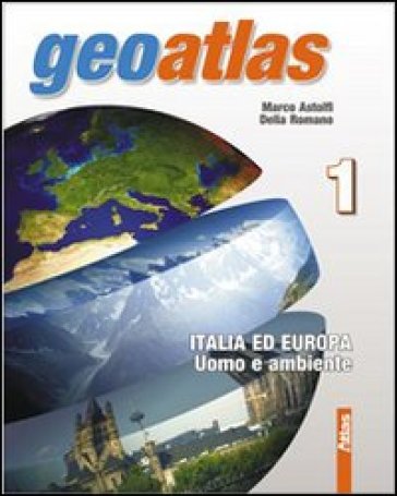 Geoatlas. Per la Scuola media. Ediz. illustrata. Con espansione online. Vol. 1: Italia ed Europa-Uomo e ambiente