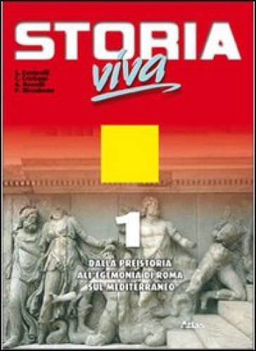 Storia viva. Per le Scuole superiori. Con espansione online. Vol. 1: Dalla preistoria all'egemonia di Roma sul Mediterraneo