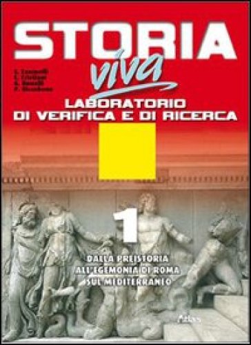 Storia viva laboratorio. Laboratorio di verifica e ricerca. Per le Scuole superiori. Con espansione online. Vol. 1