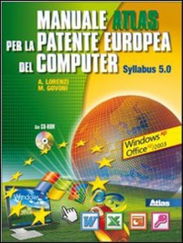 Manuale per la patente europea del computer. Syllabus 5-Windows XP. Per le Scuole superiori. Con CD-ROM. Con espansione online