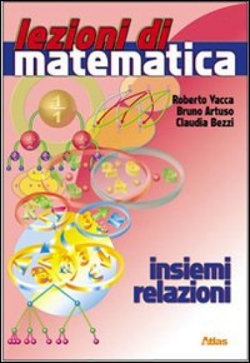 Lezioni di matematica. Insiemi e relazioni. Per la Scuola media