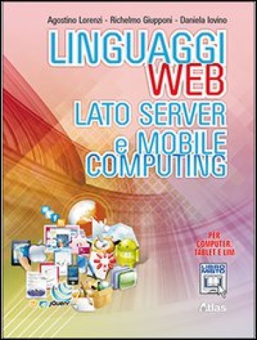 Linguaggi web. Lato server e mobile computing. Per le Scuole superiori. Con e-book. Con espansione online
