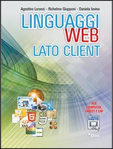 Linguaggi web. Lato client. Per le Scuole superiori. Con e-book. Con espansione online