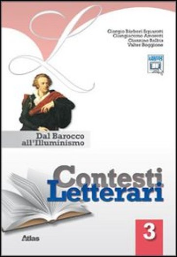 Contesti letterari. Per le Scuole superiori. Con espansione online. Vol. 3: Dal barocco all'illuminismo