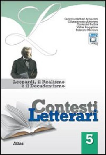 Contesti letterari. Per le Scuole superiori. Con espansione online. Vol. 5: Leopardi, il realismo e il decadentismo