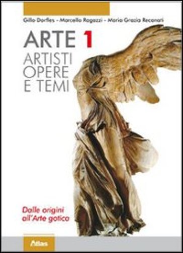 Arte. Artisti. Dalle origini all'arte gotica. Per le Scuole superiori. Con espansione online. Vol. 1