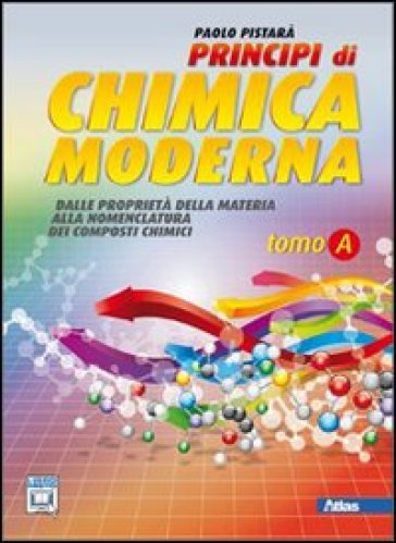 Principi di chimica moderna. Vol. A: Dalle proprietà della materia alla nomenclatura. Per le Scuole superiori. Con espansione online