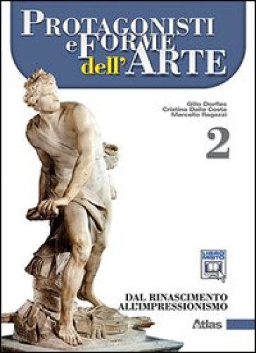 Protagonisti e forme dell'arte. Per le Scuole superiori. Con espansione online. Vol. 2: Dal Rinascimento all'impressionismo