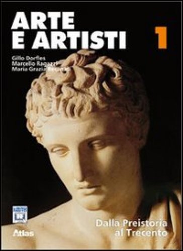 Arte e artisti. Per le Scuole superiori. Con espansione online. Vol. 1: Dalla preistoria al Trecento