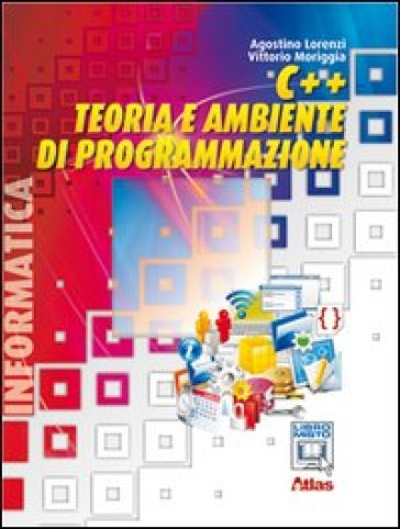 C++. Teoria e ambiente di programmazione. Per le Scuole superiori. Con espansione online