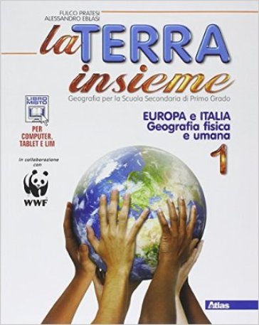 La Terra insieme. Per la Scuola media. Con e-book. Con espansione online. Vol. 1: Europa Italia. Con geolaboratorio
