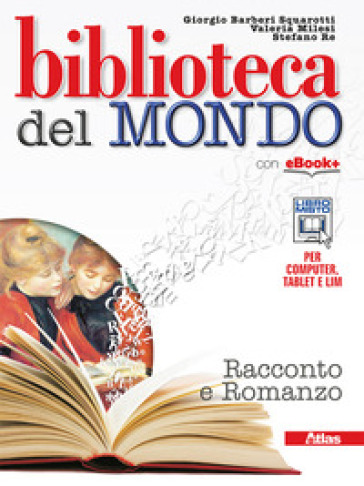 Biblioteca del mondo. Romanzo-Leggere. Per le Scuole superiori. Con e-book. Con espansione online
