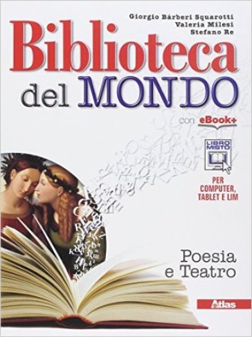 Biblioteca del mondo. Poesia e teatro. Per le Scuole superiori. Con e-book. Con espansione online