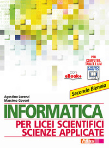 Informatica per licei scientifici scienze applicate. Per il 2° biennio dei Licei e degli Ist. magistrali. Con e-book
