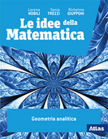 Le idee della matematica. Geometria analitica. Per le Scuole superiori. Con e-book. Con espansione online