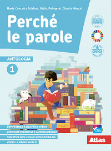 Perché le parole. Antologia. Con Epica, Letteratura, Quaderni delle competenze, Didattica inclusiva. Per la Scuola media. Con e-book. Con espansione online. Vol. 1