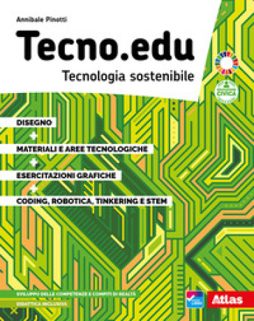 Tecno.edu. Tecnologia sostenibile. Con Disegno, Materiali e aree tecnologiche, Esercitazioni grafiche, Coding, robotica, Tinkering e STEM. Per la Scuola media. Con e-book. Con espansione online