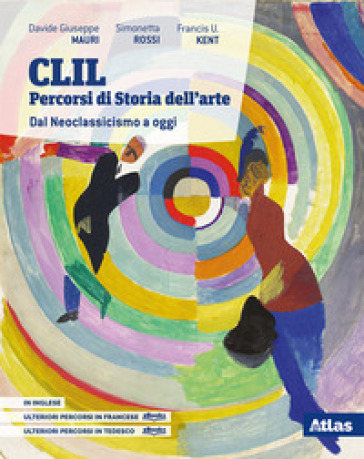 CLIL. Percorsi di storia dell'arte. Dal Neoclassicismo a oggi. Per le Scuole superiori. Con e-book. Con espansione online