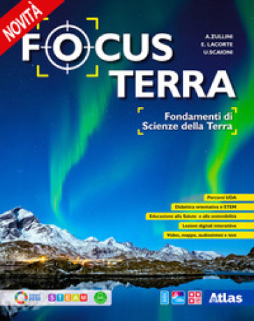 Focus terra. Fondamenti di scienze della terra. Per le Scuole superiori. Con e-book. Con espansione online